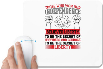 UDNAG White Mousepad 'Independance Day | Those who won our independence believed liberty to be the secret of happiness' for Computer / PC / Laptop [230 x 200 x 5mm] Mousepad(White)