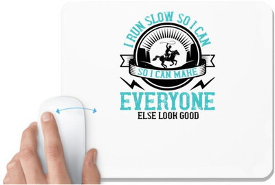 UDNAG White Mousepad 'Running | i run slow so i can make everyone else look good' for Computer / PC / Laptop [230 x 200 x 5mm] Non Slip Base Mousepad(White)