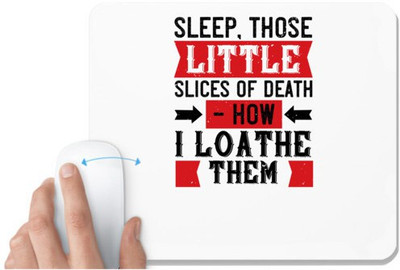 UDNAG White Mousepad 'Sleeping | Sleep, those little slices of death — how I loathe them' for Computer / PC / Laptop [230 x 200 x 5mm] Non Slip Base Mousepad(White)