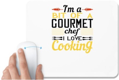 UDNAG White Mousepad 'Cooking | I'm a bit of a gourmet chef. I love cooking' for Computer / PC / Laptop [230 x 200 x 5mm] Mousepad(White)