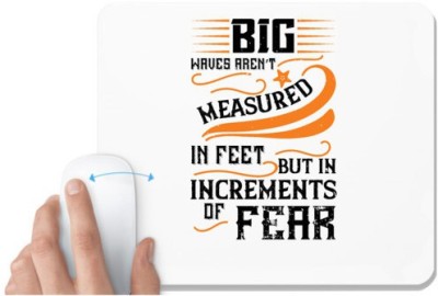 UDNAG White Mousepad 'Surfing | Big waves aren’t measured in feet, but in increments of fear' for Computer / PC / Laptop [230 x 200 x 5mm] Mousepad(White)