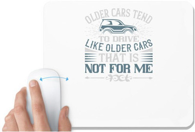 UDNAG White Mousepad 'Car | Older cars tend to drive like older cars. That is not for me' for Computer / PC / Laptop [230 x 200 x 5mm] Non Slip Base Mousepad(White)