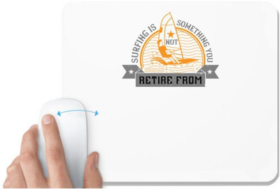 UDNAG White Mousepad 'Surfing | 02.Surfing is not something you retire from' for Computer / PC / Laptop [230 x 200 x 5mm] Non Slip Base Mousepad(White)