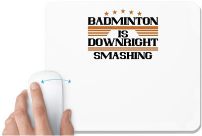 UDNAG White Mousepad 'Badminton | Badminton is downright smashing' for Computer / PC / Laptop [230 x 200 x 5mm] Mousepad(White)