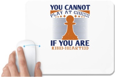 UDNAG White Mousepad 'Chess | You cannot play at Chess if you are kindhearted' for Computer / PC / Laptop [230 x 200 x 5mm] Mousepad(White)