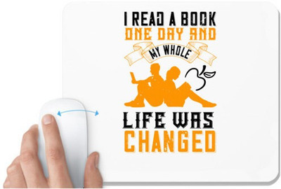UDNAG White Mousepad 'Reading | I read a book one day and my whole life was changed' for Computer / PC / Laptop [230 x 200 x 5mm] Mousepad(White)