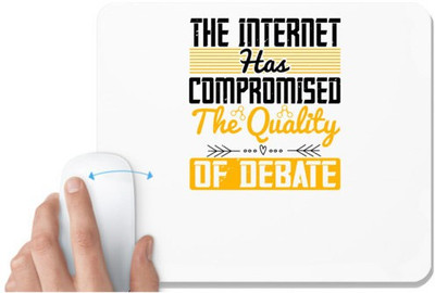 UDNAG White Mousepad 'Internet | The Internet has compromised the quality of debate' for Computer / PC / Laptop [230 x 200 x 5mm] Non Slip Base Mousepad(White)