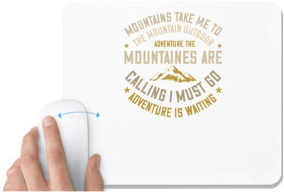 UDNAG White Mousepad 'Adventure Mountain | mountains take me to the mountain outdoor adventure the mountain are' for Computer / PC / Laptop [230 x 200 x 5mm] Non Slip Base Mousepad(White)