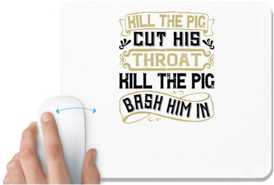 UDNAG White Mousepad 'Pig | Kill the pig! Cut his throat! Kill the pig! Bash him in' for Computer / PC / Laptop [230 x 200 x 5mm] Non Slip Base Mousepad(White)