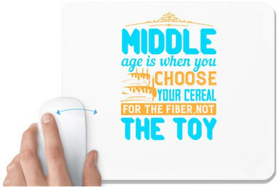 UDNAG White Mousepad 'Birthday | Middle age is when you choose your cereal for the fiber, not the toy' for Computer / PC / Laptop [230 x 200 x 5mm] Non Slip Base Mousepad(White)