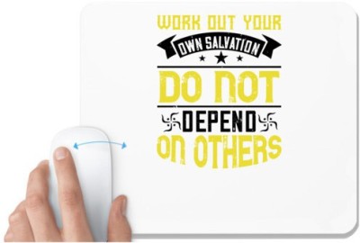 UDNAG White Mousepad 'Buddhism | Work out your own salvation. Do not depend on others' for Computer / PC / Laptop [230 x 200 x 5mm] Mousepad(White)