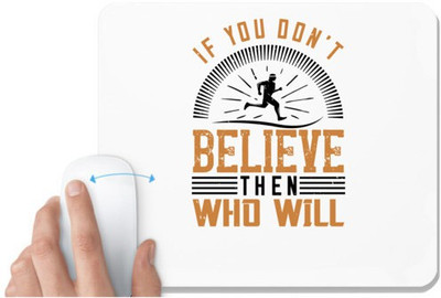 UDNAG White Mousepad 'Running | If you don’t believe then who will' for Computer / PC / Laptop [230 x 200 x 5mm] Mousepad(White)