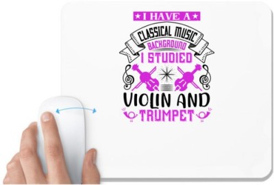 UDNAG White Mousepad 'Music Violin | I have a classical music background, i studied violin and trumpet' for Computer / PC / Laptop [230 x 200 x 5mm] Mousepad(White)