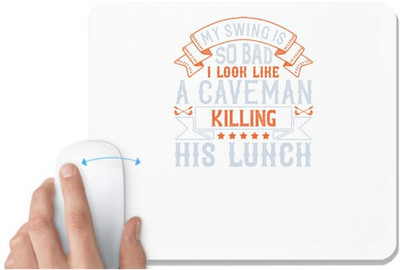 UDNAG White Mousepad 'Golf | My swing is so bad, I look like a caveman killing his lunch' for Computer / PC / Laptop [230 x 200 x 5mm] Non Slip Base Mousepad(White)