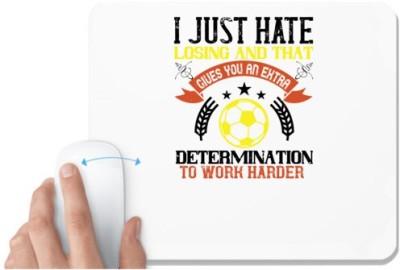 UDNAG White Mousepad 'Soccer | I just hate losing and that gives you an extra determination to work harder' for Computer / PC / Laptop [230 x 200 x 5mm] Mousepad(White)