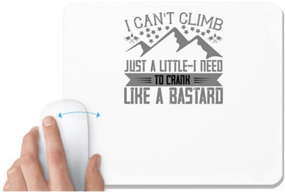 UDNAG White Mousepad 'Climbing | I can't climb just a little. I need to crank like a bastard' for Computer / PC / Laptop [230 x 200 x 5mm] Mousepad(White)