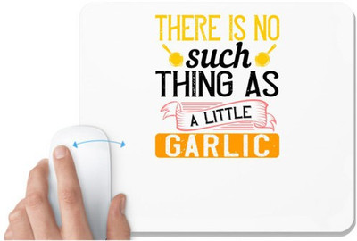 UDNAG White Mousepad 'Cooking | There is no such thing as a little garlic' for Computer / PC / Laptop [230 x 200 x 5mm] Mousepad(White)