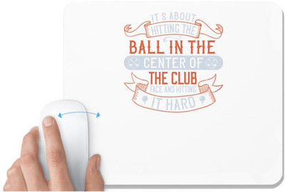 UDNAG White Mousepad 'Golf | It’s about hitting the ball in the center of the club face and hitting it hard' for Computer / PC / Laptop [230 x 200 x 5mm] Non Slip Base Mousepad(White)