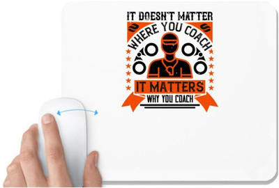 UDNAG White Mousepad 'Team Coach | It doesn't matter where you coach, it matters why you coach' for Computer / PC / Laptop [230 x 200 x 5mm] Mousepad(White)