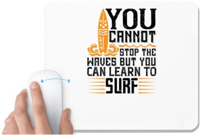 UDNAG White Mousepad 'Surfing | You cannot stop the waves, but you can learn to surf' for Computer / PC / Laptop [230 x 200 x 5mm] Mousepad(White)