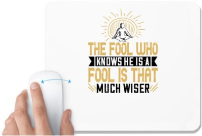 UDNAG White Mousepad 'Buddhism | The fool who knows he is a fool is that much wiser' for Computer / PC / Laptop [230 x 200 x 5mm] Mousepad(White)