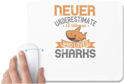 UDNAG White Mousepad 'Shark | Never underestimate a woman who loves sharks' for Computer / PC / Laptop [230 x 200 x 5mm] Mousepad(White)