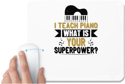 UDNAG White Mousepad 'Piano | i teach piano what is your superpower' for Computer / PC / Laptop [230 x 200 x 5mm] Non Slip Base Mousepad(White)