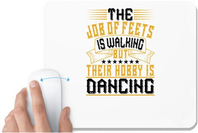 UDNAG White Mousepad 'Dancing | The job of feets is walking, but their hobby is dancing1' for Computer / PC / Laptop [230 x 200 x 5mm] Non Slip Base Mousepad(White)
