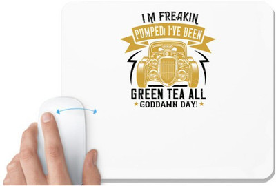 UDNAG White Mousepad 'Hot Rod Car | I'm freakin pumped! I've been drinking green tea all damn day!' for Computer / PC / Laptop [230 x 200 x 5mm] Non Slip Base Mousepad(White)