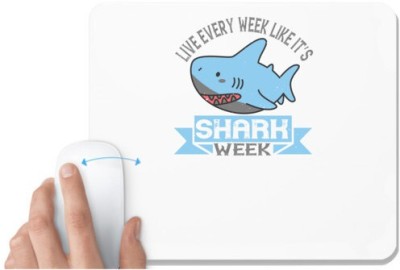 UDNAG White Mousepad 'Shark | Live every week like it’s shark week' for Computer / PC / Laptop [230 x 200 x 5mm] Mousepad(White)