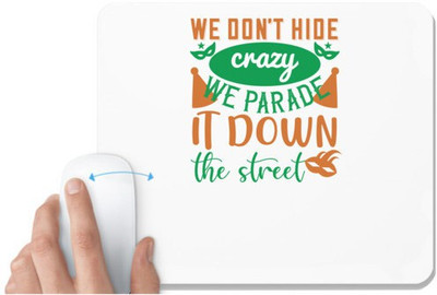 UDNAG White Mousepad 'Mardi Gras | We don't hide crazy, we parade it down the street' for Computer / PC / Laptop [230 x 200 x 5mm] Non Slip Base Mousepad(White)