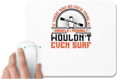 UDNAG White Mousepad 'Surfing | If there was no such thing as barrels I probably wouldn't even surf' for Computer / PC / Laptop [230 x 200 x 5mm] Mousepad(White)