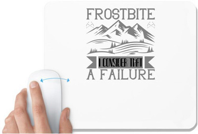 UDNAG White Mousepad 'Climbing | Frostbite I consider that a failure' for Computer / PC / Laptop [230 x 200 x 5mm] Mousepad(White)