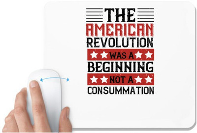 UDNAG White Mousepad 'Independance Day | The American Revolution was a beginning, not a consummation' for Computer / PC / Laptop [230 x 200 x 5mm] Non Slip Base Mousepad(White)