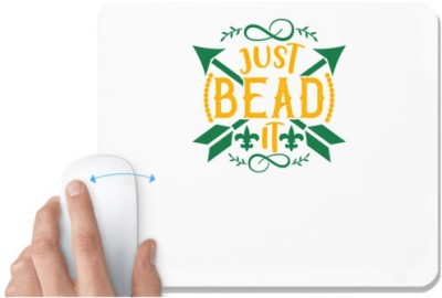 UDNAG White Mousepad 'Mardi Gras | JUST BEAD IT' for Computer / PC / Laptop [230 x 200 x 5mm] Mousepad(White)
