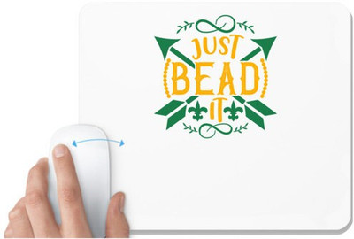 UDNAG White Mousepad 'Mardi Gras | JUST BEAD IT' for Computer / PC / Laptop [230 x 200 x 5mm] Non Slip Base Mousepad(White)