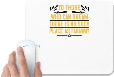 UDNAG White Mousepad 'Womens Day | To those who can dream there is no such place as faraway' for Computer / PC / Laptop [230 x 200 x 5mm] Mousepad(White)