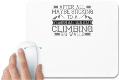 UDNAG White Mousepad 'Climbing | After all, maybe sticking to a diet is easier than climbing Big Walls' for Computer / PC / Laptop [230 x 200 x 5mm] Mousepad(White)