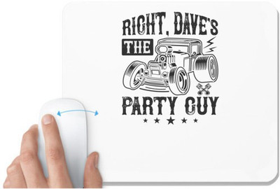 UDNAG White Mousepad 'Hot Rod Car | Right, Dave's the party guy' for Computer / PC / Laptop [230 x 200 x 5mm] Non Slip Base Mousepad(White)