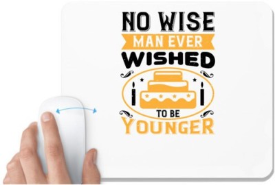 UDNAG White Mousepad 'Birthday | No wise man ever wished to be younger' for Computer / PC / Laptop [230 x 200 x 5mm] Mousepad(White)