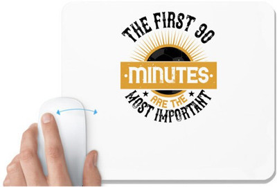 UDNAG White Mousepad 'Soccer | The first 90 minutes are the most important' for Computer / PC / Laptop [230 x 200 x 5mm] Mousepad(White)