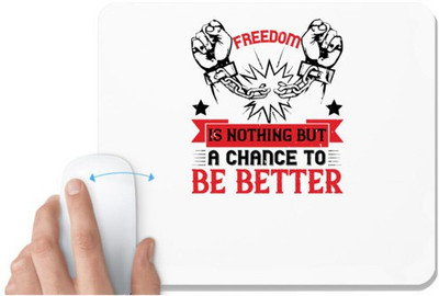 UDNAG White Mousepad 'Independance Day | Freedom is nothing but a chance to be better' for Computer / PC / Laptop [230 x 200 x 5mm] Non Slip Base Mousepad(White)