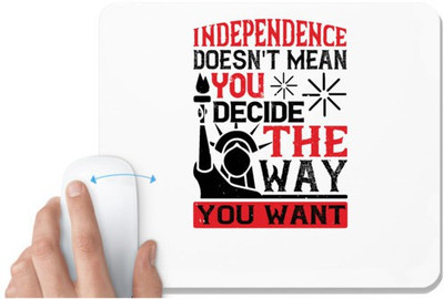 UDNAG White Mousepad 'Independance Day | Independence doesn't mean you decide the way you want' for Computer / PC / Laptop [230 x 200 x 5mm] Mousepad(White)