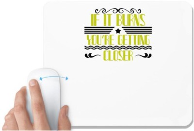 UDNAG White Mousepad 'Boating | If it burns, you’re getting closer' for Computer / PC / Laptop [230 x 200 x 5mm] Mousepad(White)