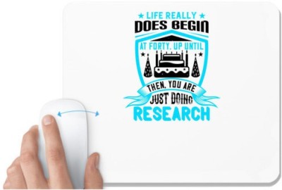 UDNAG White Mousepad 'Birthday | Life really does begin at forty. Up until then, you are just doing research' for Computer / PC / Laptop [230 x 200 x 5mm] Mousepad(White)