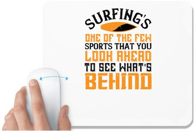UDNAG White Mousepad 'Surfing | Surfing’s one of the few sports that you look ahead to see what’s behind' for Computer / PC / Laptop [230 x 200 x 5mm] Mousepad(White)