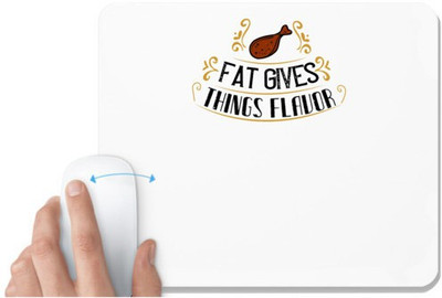 UDNAG White Mousepad 'Cooking | Fat gives things flavor' for Computer / PC / Laptop [230 x 200 x 5mm] Mousepad(White)