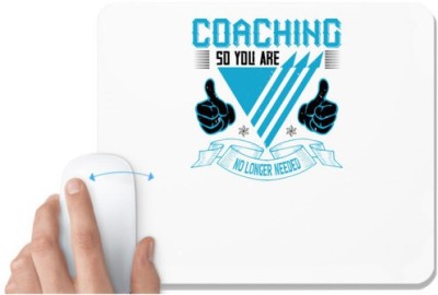 UDNAG White Mousepad 'Team Coach | Coaching, so you are no longer needed' for Computer / PC / Laptop [230 x 200 x 5mm] Mousepad(White)