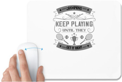 UDNAG White Mousepad 'Tennis | Champions keep playing until they get it right' for Computer / PC / Laptop [230 x 200 x 5mm] Non Slip Base Mousepad(White)