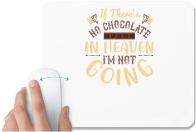 UDNAG White Mousepad 'Chocolate | If there's no chocolate in Heaven' for Computer / PC / Laptop [230 x 200 x 5mm] Non Slip Base Mousepad(White)